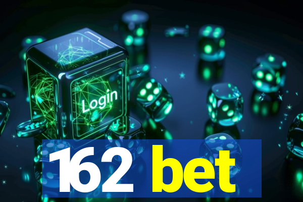 162 bet